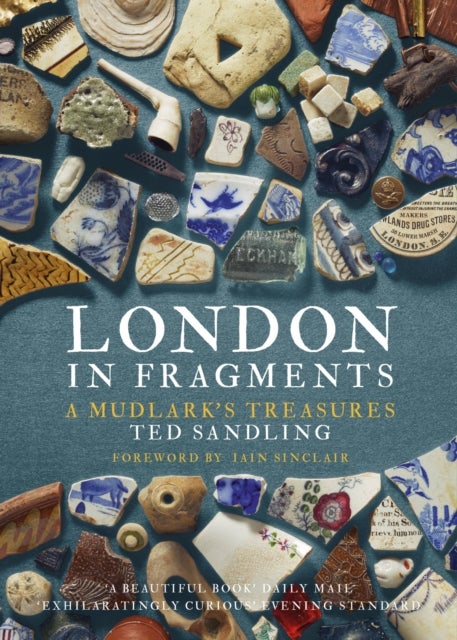 London in Fragments - A Mudlark's Treasures