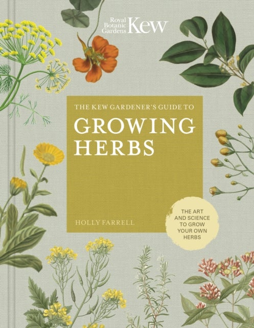 Bilde av The Kew Gardener&#039;s Guide To Growing Herbs Av Holly Farrell, Kew Royal Botanic Gardens