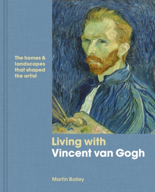 Living with Vincent van Gogh av Martin Bailey