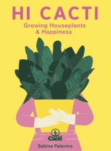 Hi Cacti - Growing Houseplants & Happiness