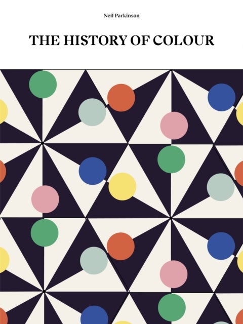 The History of Colour - A Universe of Chromatic Phenomena