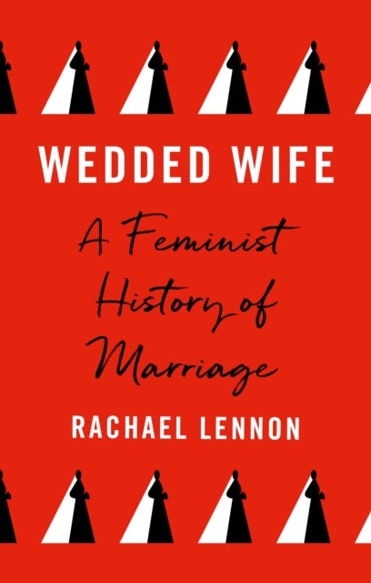 Wedded Wife - a feminist history of marriage