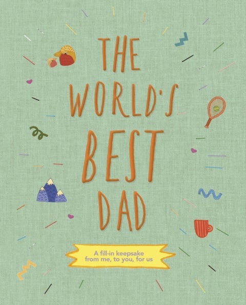 The World's Best Dad - A fill-in keepsake from me, to you, for us