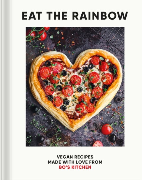 Eat the Rainbow - Vegan Recipes Made with Love from Bo's Kitchen