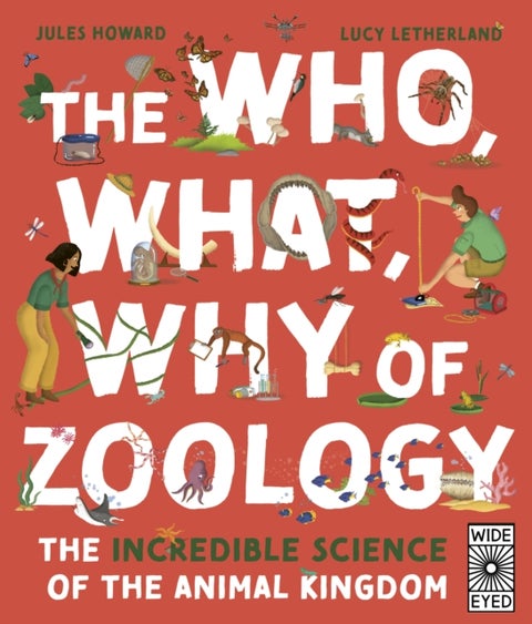 The Who, What, Why of Zoology - The Incredible Science of the Animal Kingdom