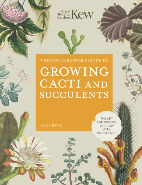 Bilde av The Kew Gardener&#039;s Guide To Growing Cacti And Succulents Av Royal Botanic Gardens Kew, Paul Rees