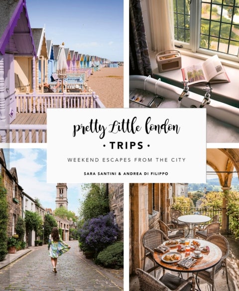 Pretty Little London: Trips - Weekend Escapes From the City