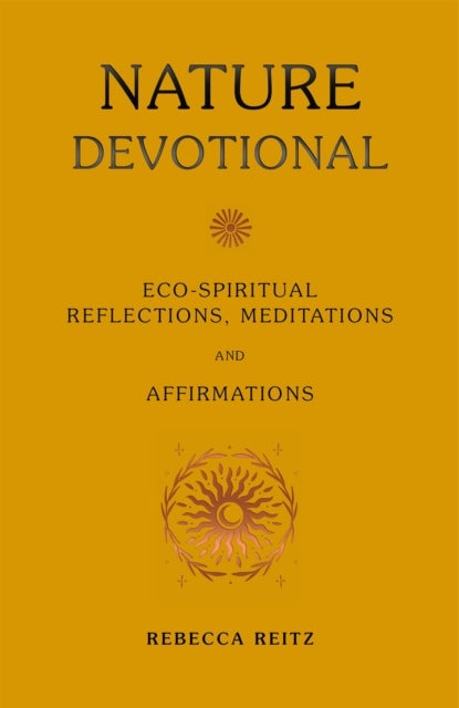 Nature Devotional - Eco-spiritual reflections, meditations and affirmations