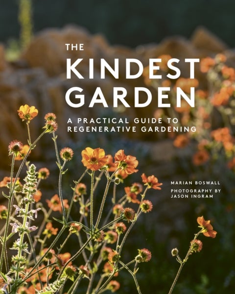 The Kindest Garden - A Practical Guide to Regenerative Gardening