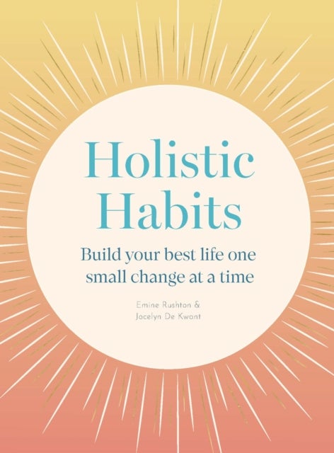 Holistic Habits - Build your best life one small change at a time
