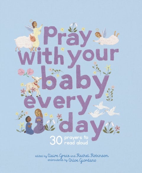 Pray With Your Baby Every Day - 30 prayers to read aloud