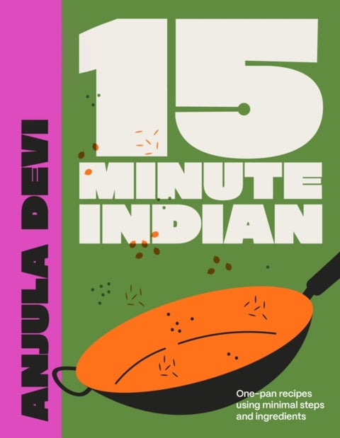 15-Minute Indian - One-pan recipes using minimal steps and ingredients