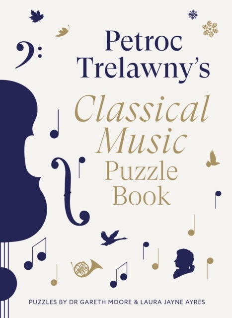 Petroc Trelawny's Classical Music Puzzle Book - A world of music brought to life in eighty works, puzzles and conundrums