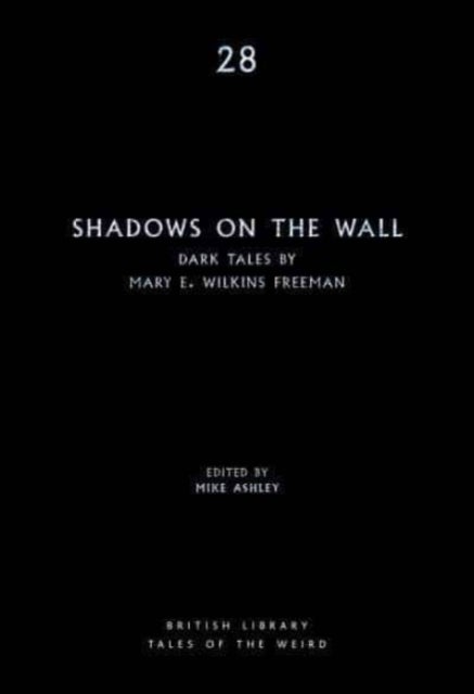 Shadows on the Wall - Dark Tales by Mary E. Wilkins Freeman