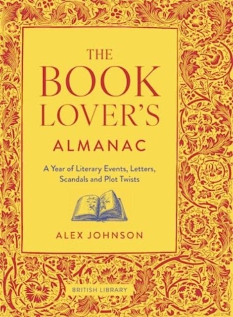 The Book Lover's Almanac - A Year of Literary Events, Letters, Scandals and Plot Twists