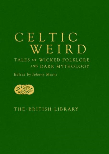 Celtic Weird - Tales of Wicked Folklore and Dark Mythology