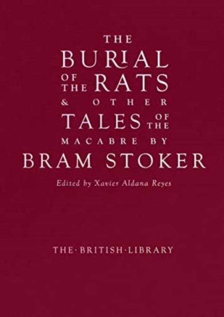 The Burial of the Rats - And Other Tales of the Macabre by Bram Stoker