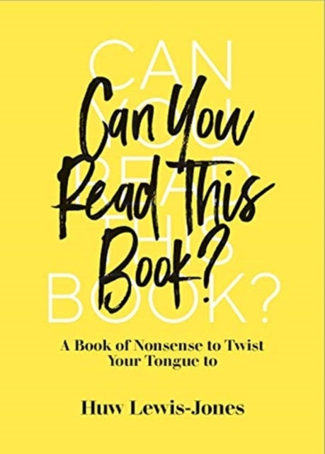 Can You Read This Book? - A Book of Nonsense to Twist Your Tongue To
