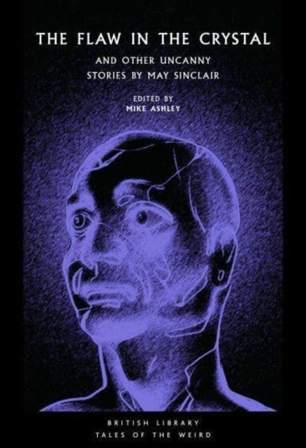 The Flaw in the Crystal - And Other Uncanny Stories by May Sinclair