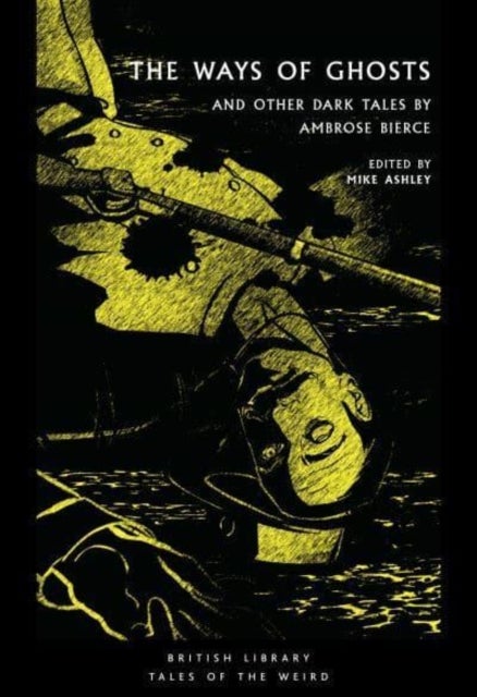 The Ways of Ghosts - And Other Dark Tales by Ambrose Bierce