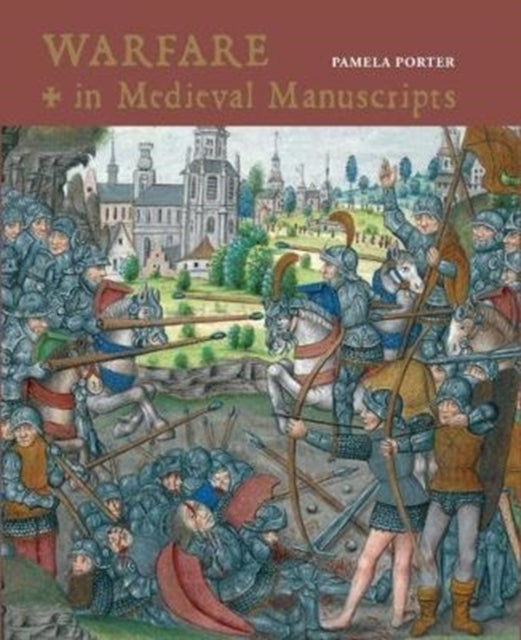 Bilde av Warfare In Medieval Manuscripts Av Pamela Porter
