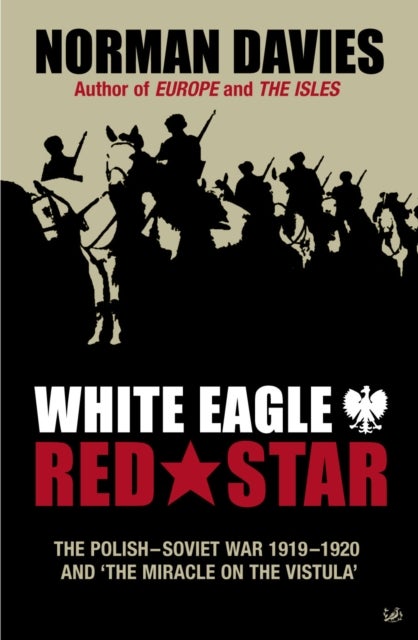 White Eagle, Red Star - The Polish-Soviet War 1919-20