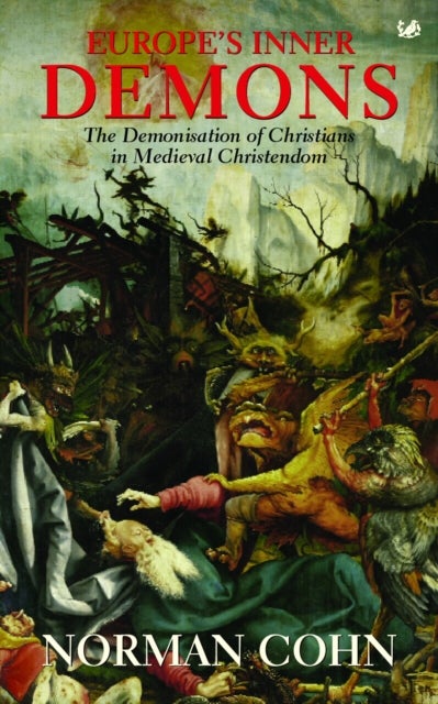 Europe's Inner Demons - The Demonization of Christians in Medieval Christendom