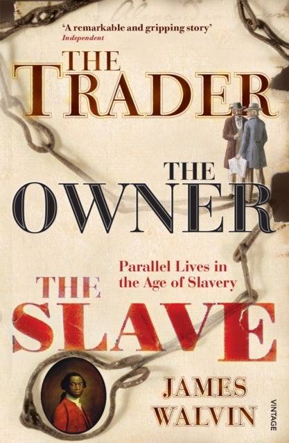 The Trader, The Owner, The Slave - Parallel Lives in the Age of Slavery