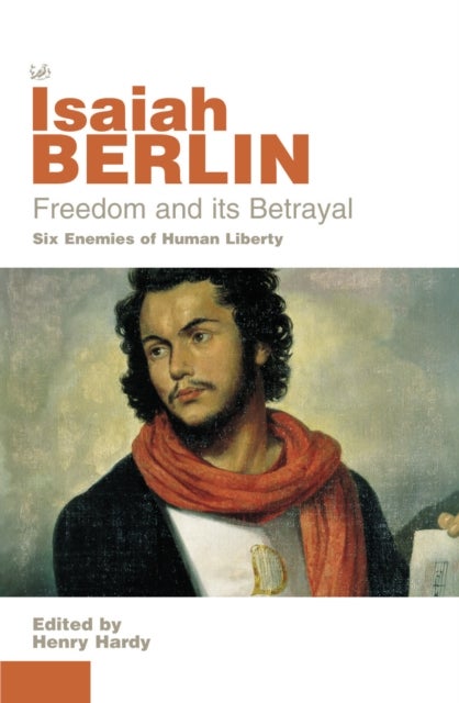 Bilde av Freedom And Its Betrayal Av Isaiah Berlin