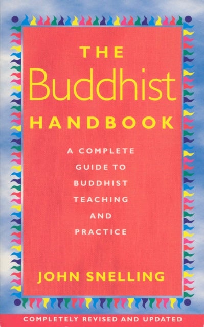 The Buddhist Handbook - A Complete Guide to Buddhist Teaching and Practice