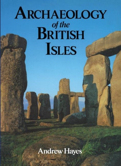 Bilde av Archaeology Of The British Isles Av Andrew R M Hayes, Andrew Hayes