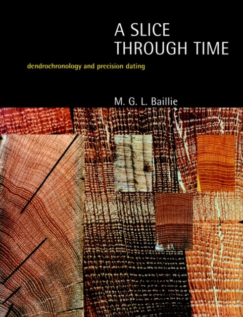 A Slice Through Time - Dendrochronology and Precision Dating