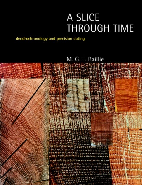 A Slice Through Time - Dendrochronology and Precision Dating