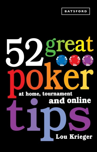 52 Great Poker Tips - At Home, Tournament and Online