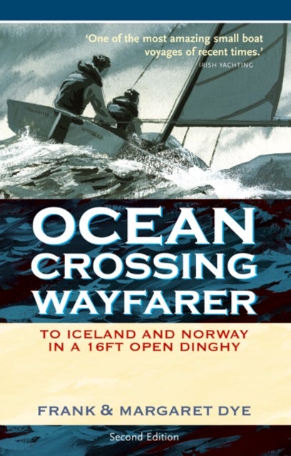 Ocean Crossing Wayfarer - To Iceland and Norway in a 16ft Open Dinghy