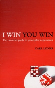 I Win, You Win - The Essential Guide to Principled Negotiation
