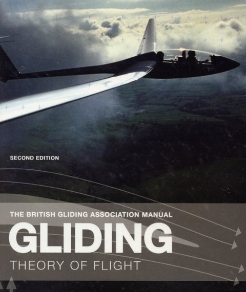 The British Gliding Association Manual: Gliding - The Theory of Flight