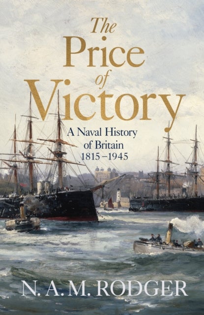 The Price of Victory - A Naval History of Britain: 1815 ¿ 1945