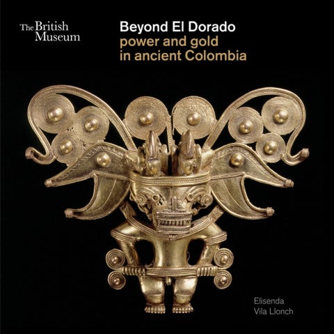 Beyond El Dorado - Power and Gold in Ancient Colombia