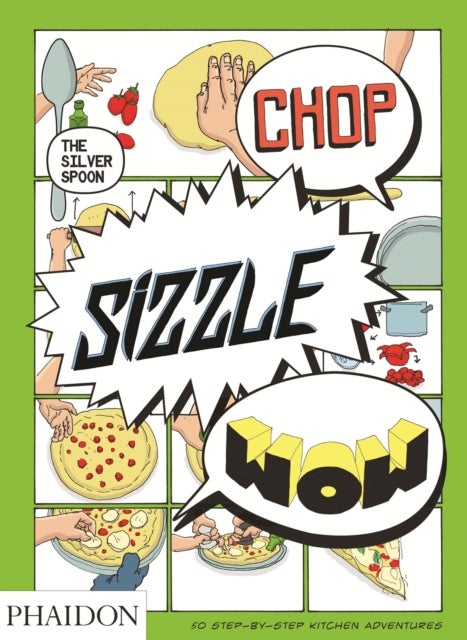 Chop, Sizzle, Wow - The Silver Spoon Comic Cookbook
