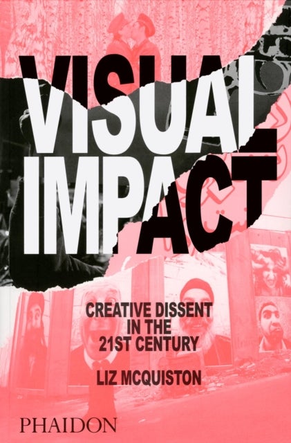 Visual Impact - Creative Dissent in the 21st Century