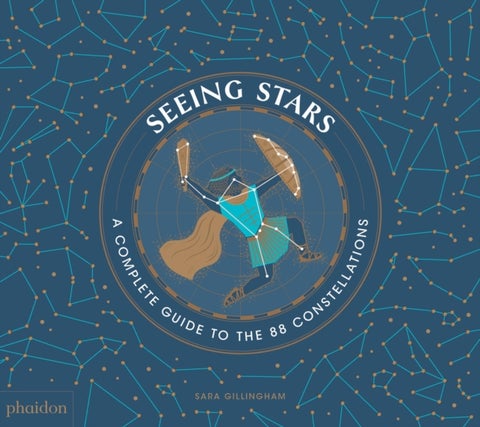 Seeing Stars - A Complete Guide to the 88 Constellations