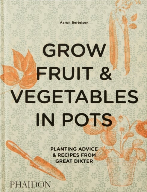 Bilde av Grow Fruit &amp; Vegetables In Pots Av Aaron Bertelsen