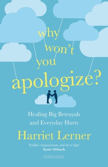 Why Won't You Apologize? - Healing Big Betrayals and Everyday Hurts