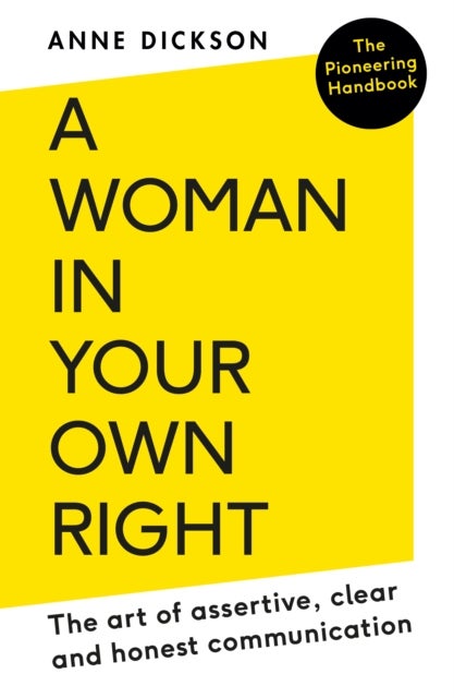 A Woman in Your Own Right - The Art of Assertive, Clear and Honest Communication