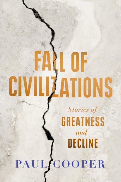 Fall of Civilizations - Stories of Greatness and Decline