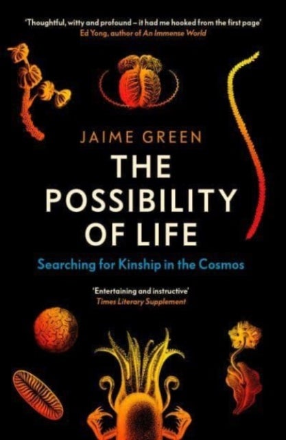 The Possibility of Life - Searching for Kinship in the Cosmos