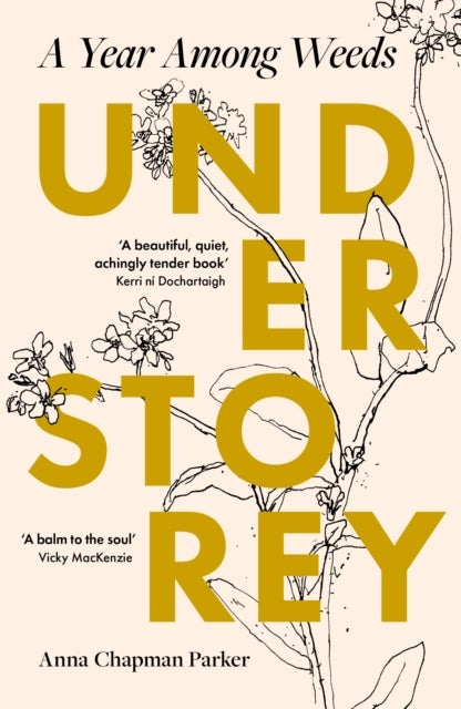 Understorey - A Year Among Weeds