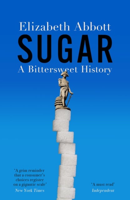 Sugar - A Bittersweet History