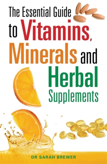 Bilde av The Essential Guide To Vitamins, Minerals And Herbal Supplements Av Dr Sarah Brewer